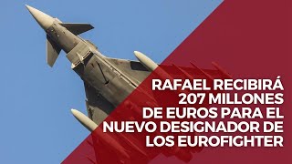 Rafael recibirá 207 millones para el suministro del nuevo designador de los Eurofighter [upl. by Esorbma792]