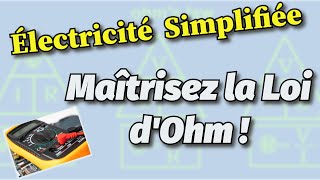 Électricité Simplifiée Partie 2 Maîtrisez la loi dOhm [upl. by Helaine]