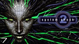 System Shock 2  Part 7 Well Here We Are Again [upl. by Eirak]