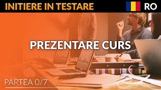 Initiere In Testare  Lectia 0  Prezentare curs [upl. by Ellenod]