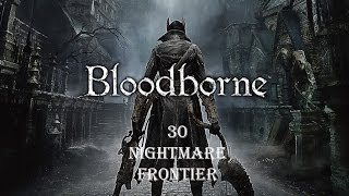 Bloodborne Platinum Trophy Guide 30  Nightmare Frontier [upl. by Ynohtnael]