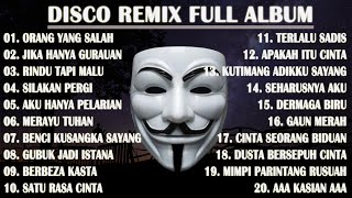 DISCO REMIX FULL ALBUM Tanpa Iklan  KU SUDAH MENCOBA TUK BERIKAN BUNGA  ORANG YANG SALAH REMIX [upl. by Aleafar37]