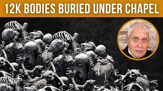 Dark History Unearthed Minister Buried 12000 Bodies Beneath His Chapel [upl. by Bobbi]