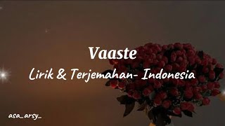 Vaaste  Lirik dan Terjemahan Indonesia Dhvani Bhanushali amp Nikhil DSouza [upl. by Hellman]