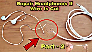 Part 2How To Repair Headphones If Wire Is Cut Repair Cut Earphones  Fix Cut Headphone Wire [upl. by Mariko731]