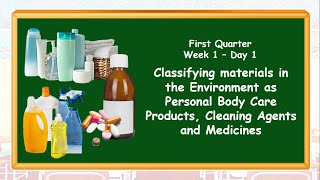 Classification of Materials Personal Body Care Products Cleaning Agents and MedicinesQ1WK1DAY1 [upl. by Lasko]