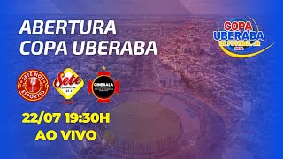 AO VIVO E COM IMAGENS COPA UBERABA DE FUTEBOL JR  ABERTURA  UBERABA MG  2207 [upl. by Grantham436]