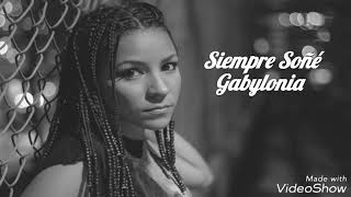 Siempre Soñé  Gabylonia con letra [upl. by Iman]