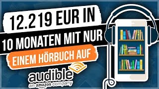 Hörbücher erstellen und verkaufen  12219 EUR in 10 Monaten mit nur einem Hörbuch auf Audible [upl. by Tenrag338]