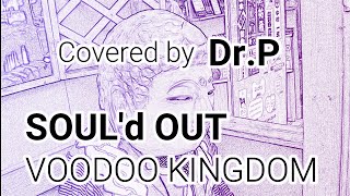 【SOULd OUT 練習041】 VOODOO KINGDOM [upl. by Ecirted281]