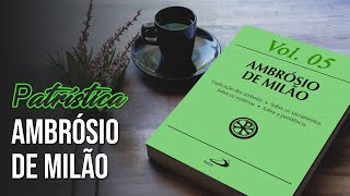 Patrística  Volume 05  AMBRÓSIO DE MILÃO [upl. by Corie]