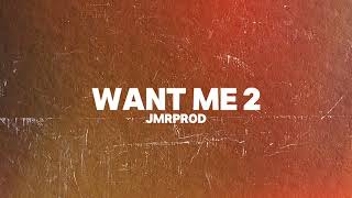 WANT ME 2  JMRPROD [upl. by Dlorah617]