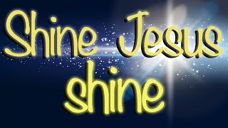 Shine Jesus Shine song lyrics [upl. by Nivlem181]