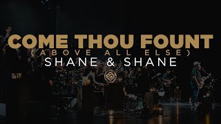 Shane amp Shane Come Thou Fount Above All Else [upl. by Souza]