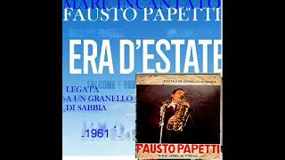 Legata ad Un Granello di Sabbia Fausto Papetti 1961 Album Inedito ERA DESTATE 2023 [upl. by Cirded905]