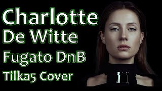 Charlotte de Witte  Fugato feat Marion Di Napoli Tilka5 DnB Cover [upl. by Amsab350]