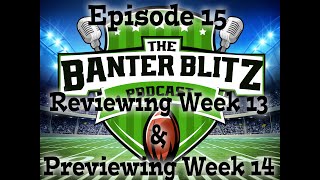 The Banter Blitz Podcast  Reviewing Week 13 and Getting you Ready for Week 14 of the NFL Season [upl. by Cyndie770]