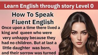 Best English Story Learn English through story Level 0 Graded Readers Interesting Story [upl. by Matronna254]