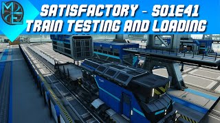 Satisfactory  S01E41  Train Testing and Loading [upl. by Sirtaeb960]