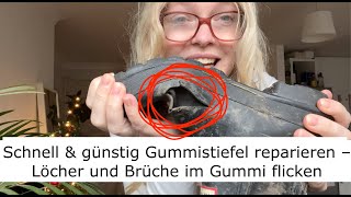 Schnell amp günstig Gummistiefel reparieren – Löcher und Brüche im Gummi flicken [upl. by Assecnirp450]