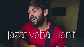 Ijazat  Falak  Cover by Vahaj Hanif [upl. by Lawley]