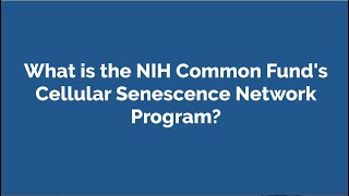 NIH Common Fund Cellular Senescence Network SenNet Program [upl. by Charity]