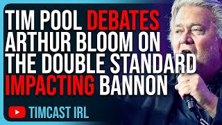 Tim Pool DEBATES Arthur Bloom On The Double Standard Of Enforcing Laws Impacting Bannon amp AG Garland [upl. by Philbo]