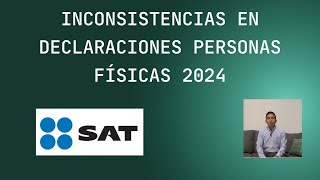 Inconsistencias en declaraciones personas físicas 2024 [upl. by Areehs575]