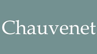 How to Pronounce Chauvenet Correctly in French [upl. by Ayitahs150]