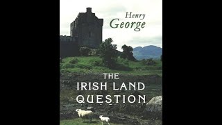 The Irish Land Question by Henry George  Audiobook [upl. by Trebleht]