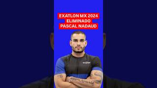 Exatlon MX Eliminado Pascal Nadaud Equipo Azul 💙 exatlonmx exatlon [upl. by Annaicul]