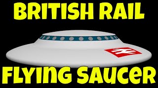 The British Rail Flying Saucer [upl. by Assiroc907]