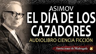 Isaac Asimov Audiolibro  El día de los cazadores  Ciencia ficción [upl. by Yesnik]