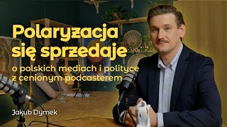 Polaryzacja sprzedaje – Jakub Dymek Dwie Lewe Ręce – ODCINEK SPECJALNY  ważne rozmowy 10 [upl. by Gervase]