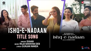 IshqENadaan Title Song  Mohit Raina Lara Dutta Neena Gupta Shriya Pilgaonkar  Shaan [upl. by Magnus]