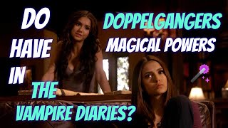 Do Doppelgangers Actually Have Magical Powers In The Vampire Diaries TVD Theory [upl. by Odraccir]