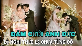 ĐÁM CƯỚI Anh Đức Lộ nghi thức lạ chưa từng có CẢ THẾ GIỚI XÔN XAO [upl. by Oderfigis]