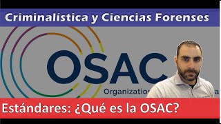 🛑 Criminalística y Ciencias Forenses  Estándares ¿Qué es la OSAC [upl. by Ominorej307]