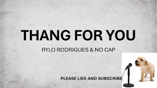 THANG FOR YOU BY RYLO amp NO CAP LYRICS [upl. by Harlow]