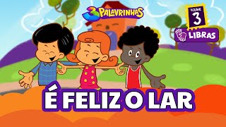 É FELIZ O LAR em LIBRAS  3Palavrinhas  VOLUME 3 [upl. by Zsa Zsa528]