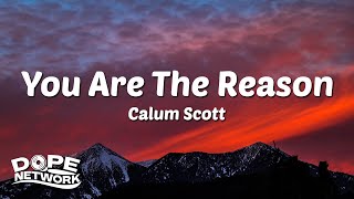 Calum Scott  You Are The Reason Lyrics [upl. by Aisyat309]