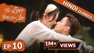 The Love You Give Me  EP 10【Hindi Dubbed】New Chinese Drama in Hindi  Romantic Full Episode [upl. by Gainor]