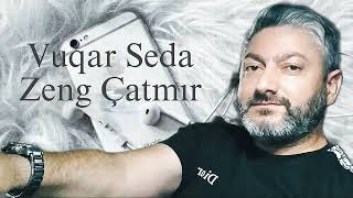 Vuqar Seda Zeng Catmir 2024 [upl. by Latoyia]