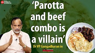 I used to eat porotta and beef during my college days  Dr VP Gangadharan in ExpressDialogues [upl. by Ramso]