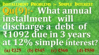 Q9  What annual installment will discharge a debt of Rs 1092 due in 3 years at 12 simple interest [upl. by Abdul]