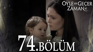 Öyle Bir Geçer Zaman Ki 74 Bölüm  Full Bölüm [upl. by Ahsemed127]