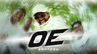 Santesh  OE OFFICIAL MUSIC VIDEO [upl. by Ateinotna]