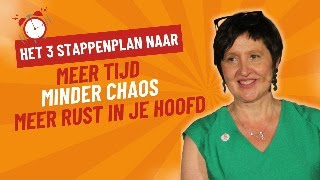 Het 3 stappenplan naar meer tijd minder chaos en meer rust in je hoofd [upl. by Novaelc443]