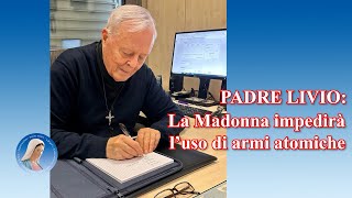 Padre Livio La Madonna impedirà luso di armi atomiche [upl. by Gagnon]