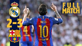 FULL MATCH Real Madrid 2  3 Barça 2017 Messi grabs dramatic late win in ElClásico [upl. by Adigun120]